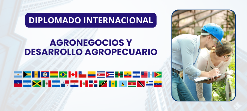 Diplomado Internacional en Agronegocios y Desarrollo Agropecuario