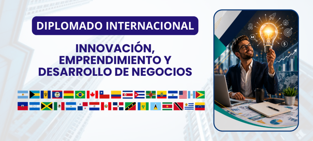 Diplomado Internacional en Innovación, Emprendimiento y Desarrollo de Negocios